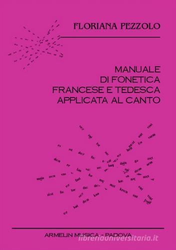 Manuale di fonetica francese e tedesca applicata al canto. CD Audio. Con libro di Floriana Pezzolo edito da Armelin Musica