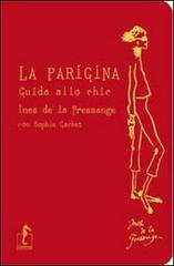 La parigina. Guida allo chic di Ines de La Fressange, Sophie Gachet edito da L'Ippocampo