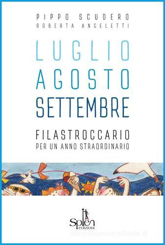 Luglio Agosto Settembre. Filastroccario per un anno straordinario di Pippo Scudero edito da Splen