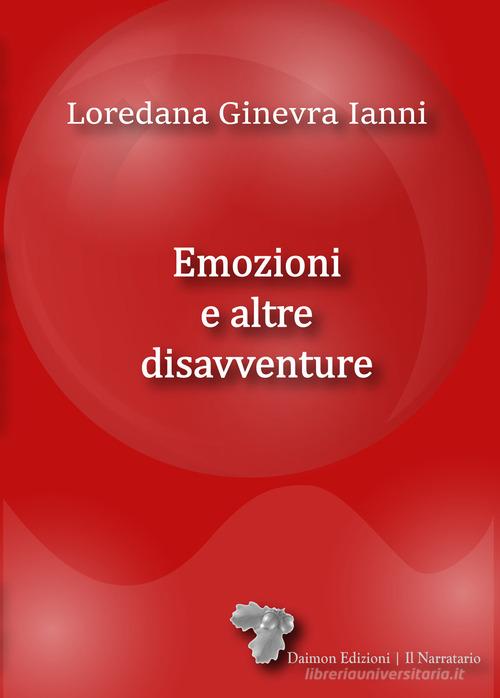 Emozioni e altre disavventure di Loredana Ginevra Ianni edito da Daimon Edizioni