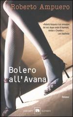 Bolero all'Avana di Roberto Ampuero edito da Garzanti Libri