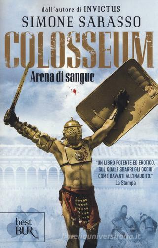Colosseum. Arena di sangue di Simone Sarasso edito da BUR Biblioteca Univ. Rizzoli