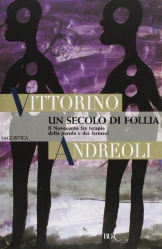 Un secolo di follia di Vittorino Andreoli edito da Rizzoli
