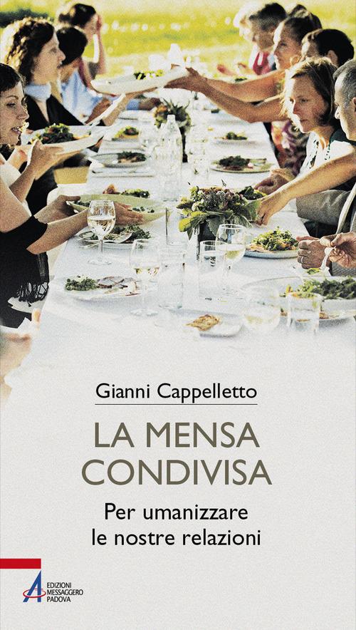 La mensa condivisa. Per umanizzare le nostre relazioni di Gianni Cappelletto edito da EMP - Edizioni Messaggero Padova