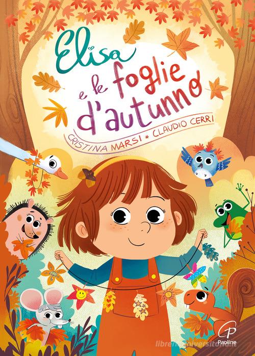Elisa e le foglie d'autunno. Ediz. a colori ad alta leggibilità di Cristina Marsi edito da Paoline Editoriale Libri