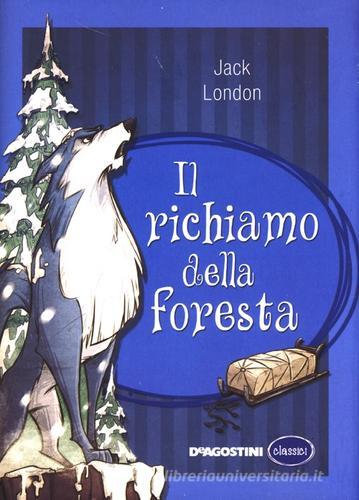 Il richiamo della foresta. Ediz. integrale di Jack London edito da De Agostini