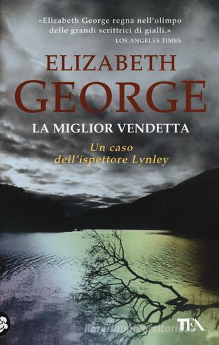 La miglior vendetta di Elizabeth George edito da TEA