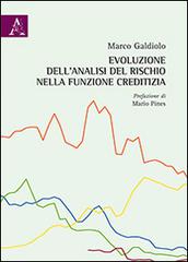 Evoluzione dell'analisi del rischio nella funzione creditizia di Marco Galdiolo edito da Aracne