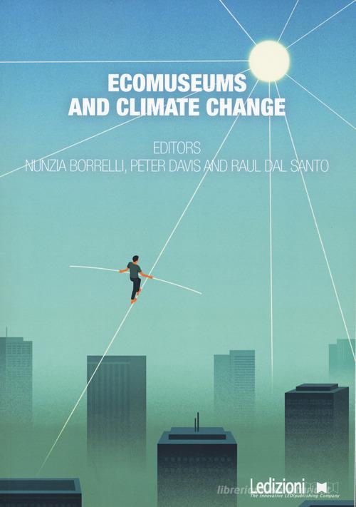 Ecomuseums and climate change edito da Ledizioni