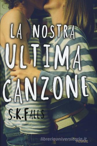 La nostra ultima canzone di S. K. Falls edito da Piemme