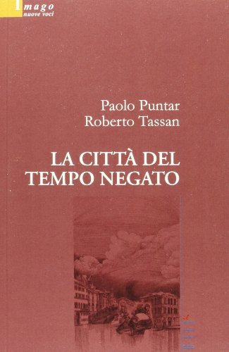 La città del tempo negato di Paolo Puntar, Roberto Tassan edito da Gruppo Albatros Il Filo