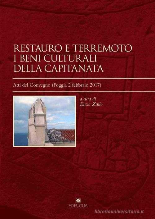 Restauro e terremoto. I beni culturali della Capitanata. Atti del convegno (Foggia, 2 febbraio 2017) edito da Edipuglia
