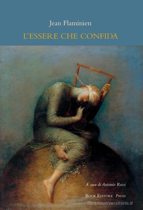 L'essere che confida (L'être confiant) di Jean Flaminien edito da Book Editore
