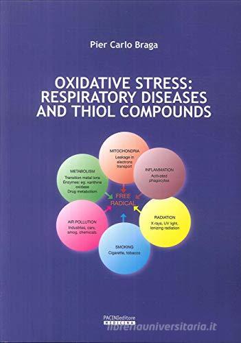 Oxidative stress. Respiratory diseases and thiol compounds di P. Carlo Braga edito da Pacini Editore