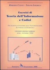 Esercizi di teoria dell'informazione e codici di Roberto Cusani, Tiziano Inzerilli edito da Ingegneria 2000