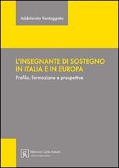 L' insegnante di sostegno in Italia e in Europa. Profilo, formazione e prospettive di Addolorata Vantaggiato edito da Firera & Liuzzo Publishing