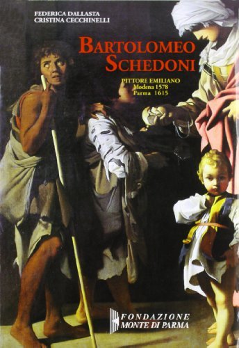 Bartolomeo Schedoni pittore emiliano di Federica Dallasta, Cristina Cecchinelli edito da TLC Editrice