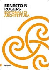 Editoriali di architettura di Ernesto N. Rogers edito da Zandonai