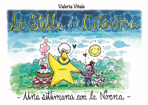 Le stelle di Caterina. Una settimana con la nonna. Ediz. illustrata di Valeria Vitale edito da Doublevi srl