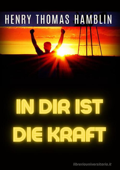 In dir ist die kraft di Henry Thomas Hamblin edito da StreetLib