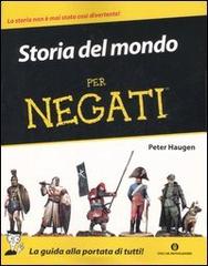 Storia del mondo per negati di Peter Haugen edito da Mondadori