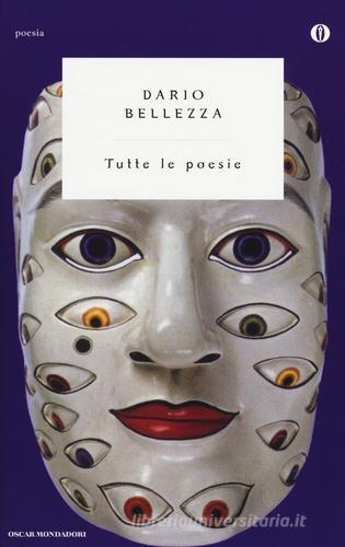 Tutte le poesie di Dario Bellezza edito da Mondadori
