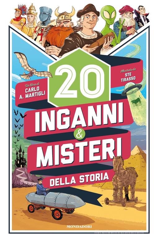 20 inganni & misteri della storia. Ediz. illustrata di Carlo A. Martigli edito da Mondadori