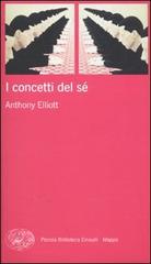 I concetti del sé di Anthony Elliott edito da Einaudi