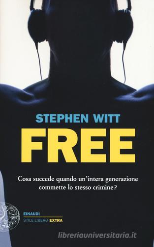 Free di Stephen Witt edito da Einaudi