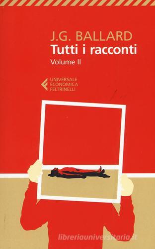 Tutti i racconti vol.2 di James G. Ballard edito da Feltrinelli