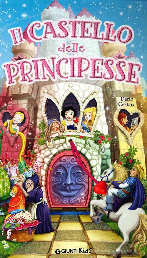 Il castello delle principesse. Ediz. illustrata di Dario Cestaro edito da Giunti Kids