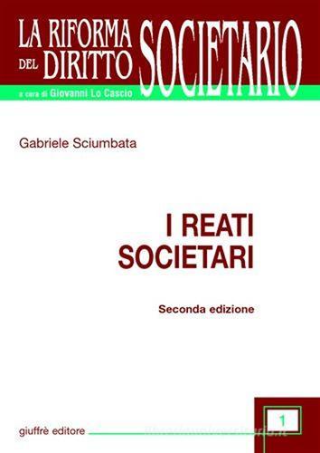 I reati societari di Gabriele Sciumbata edito da Giuffrè