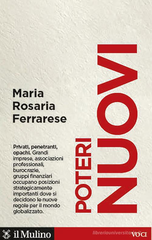 Poteri nuovi. Privati, penetranti, opachi di Maria Rosaria Ferrarese edito da Il Mulino