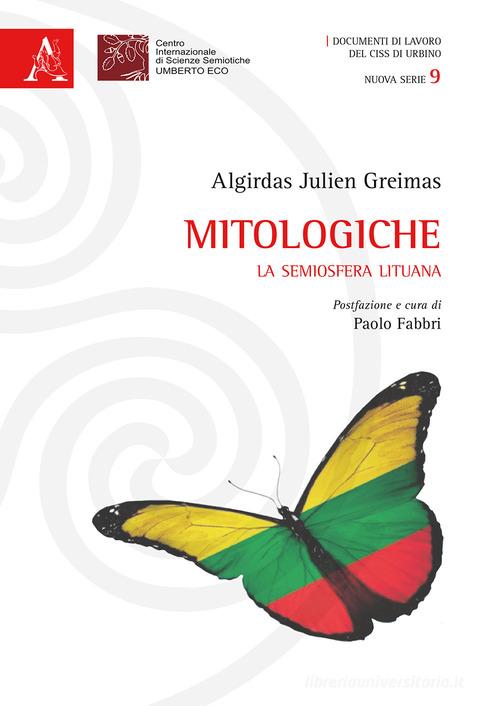 Mitologiche. La semiosfera lituana di Julien Greimas Algirdas edito da Aracne