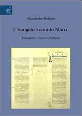Il Vangelo secondo Marco. Traduzione e analisi filologica di Alessandro Belano edito da Aracne