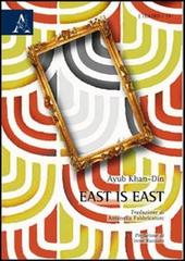 East is east di Ayub Khan-Din edito da Aracne