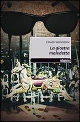 La giostra maledetta di Claudia Iannattone edito da Gruppo Albatros Il Filo