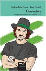 Libro noioso. L'improbabile storia di Arthur F. Ake di Stefano J. Dozza, Luca Faccioli edito da Gruppo Albatros Il Filo