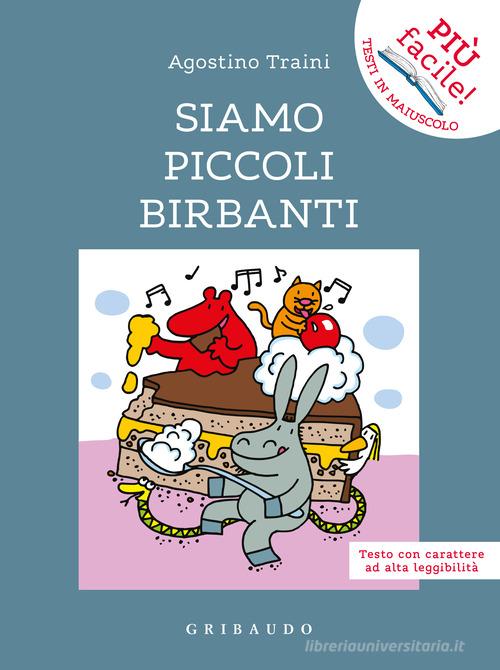 Siamo piccoli birbanti. Ediz. ad alta leggibilità di Agostino Traini edito da Gribaudo