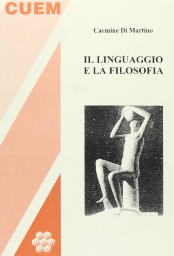 Il linguaggio e la filosofia di Carmine Di Martino edito da CUEM