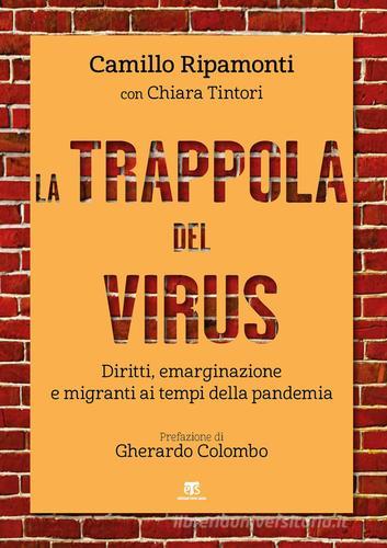 La trappola del virus. Diritti, emarginazione e migranti ai tempi della pandemia di Camillo Ripamonti, Chiara Tintori edito da TS - Terra Santa