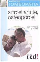 Artrosi, artrite, osteoporosi di Gianfranco Trapani edito da Red Edizioni