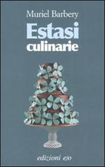 Libro Estasi culinarie di Muriel Barbery Dal mondo di E/O