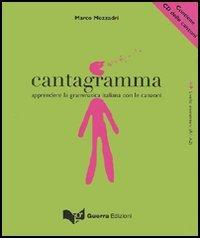 Cantagramma. Apprendere la grammatica italiana con le canzoni. Livello elementare (A1-A2). Con CD Audio di Marco Mezzadri edito da Guerra Edizioni