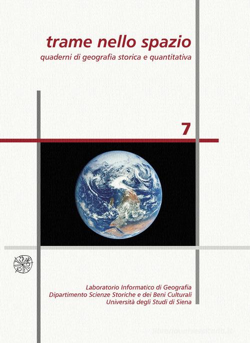 Trame nello spazio. Quaderni di geografia storica e quantitativa (2017). Nuova ediz. vol.7 edito da All'Insegna del Giglio