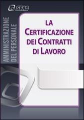 La certificazione dei contratti di lavoro edito da Seac