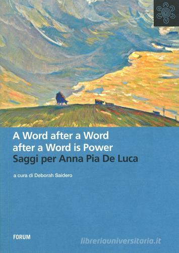 A word after a word is power. Saggi per Anna Pia De Luca edito da Forum Edizioni
