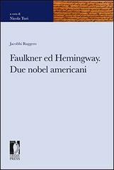 Faulkner ed Hemingway. Due nobel americani di Ruggero Jacobbi edito da Firenze University Press