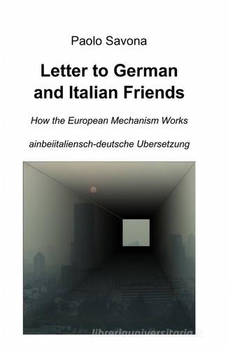 Letter to German and Italian friends. How the European mechanism works di Paolo Savona edito da ilmiolibro self publishing