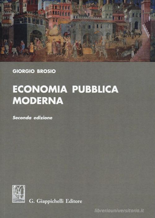 Economia pubblica moderna di Giorgio Brosio edito da Giappichelli